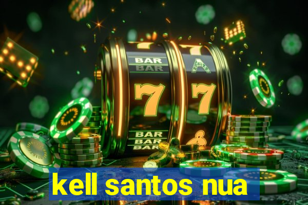 kell santos nua